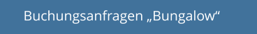 Buchungsanfragen „Bungalow“